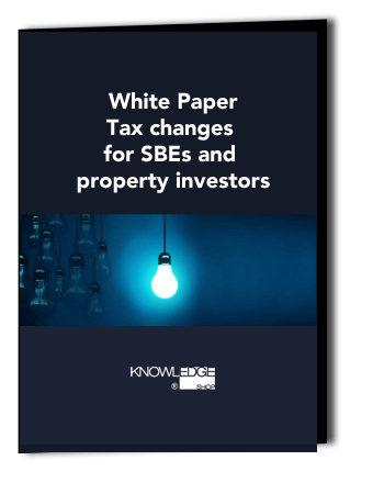 White Paper Tax Changes for SBEs and Property Investors